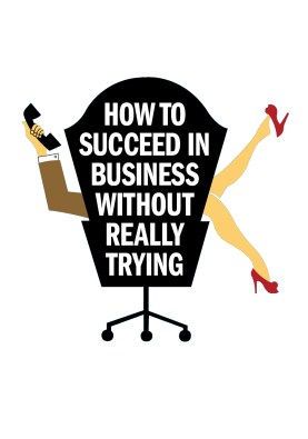 how-to-succeed-in-business-without-really-trying-555b7871b01ab